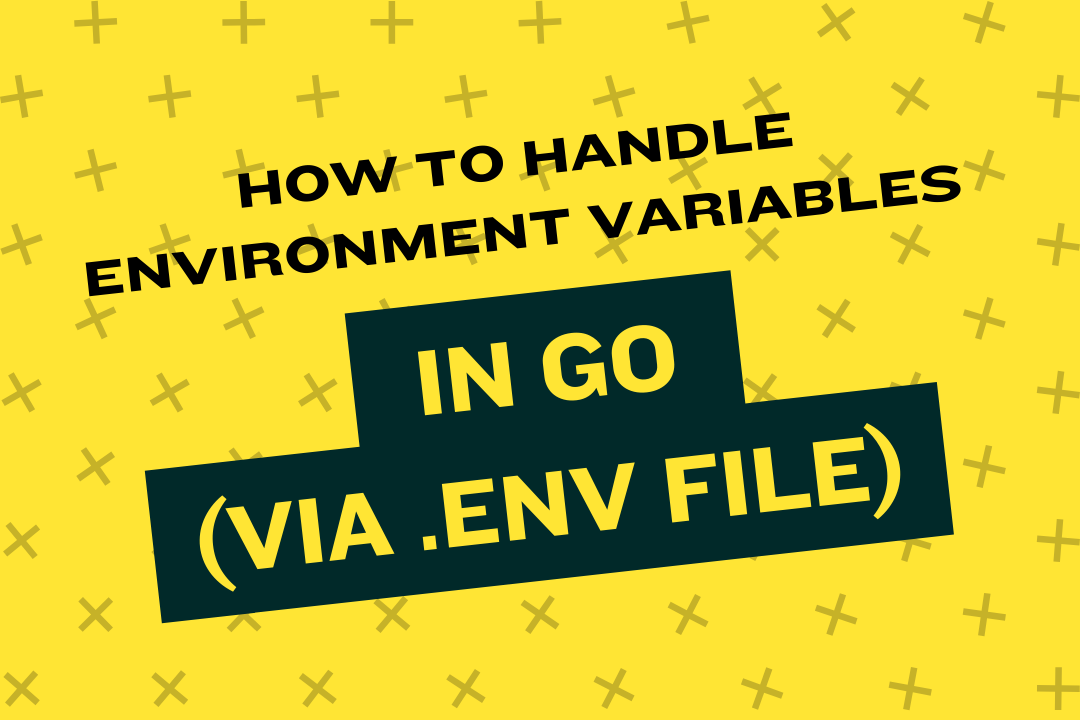 How to handle environment variables in Go (via .env file)